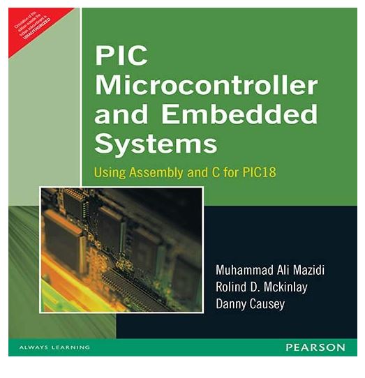 PIC Microcontroller and Embedded Systems: Using assembly and C for PIC 18, 1e